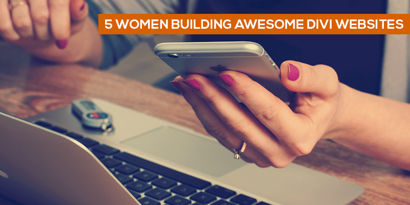 5 Women building awesome Divi websites